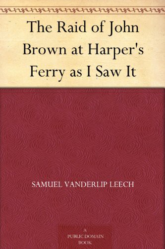 The Raid of John Brown at Harper's Ferry as I Saw It